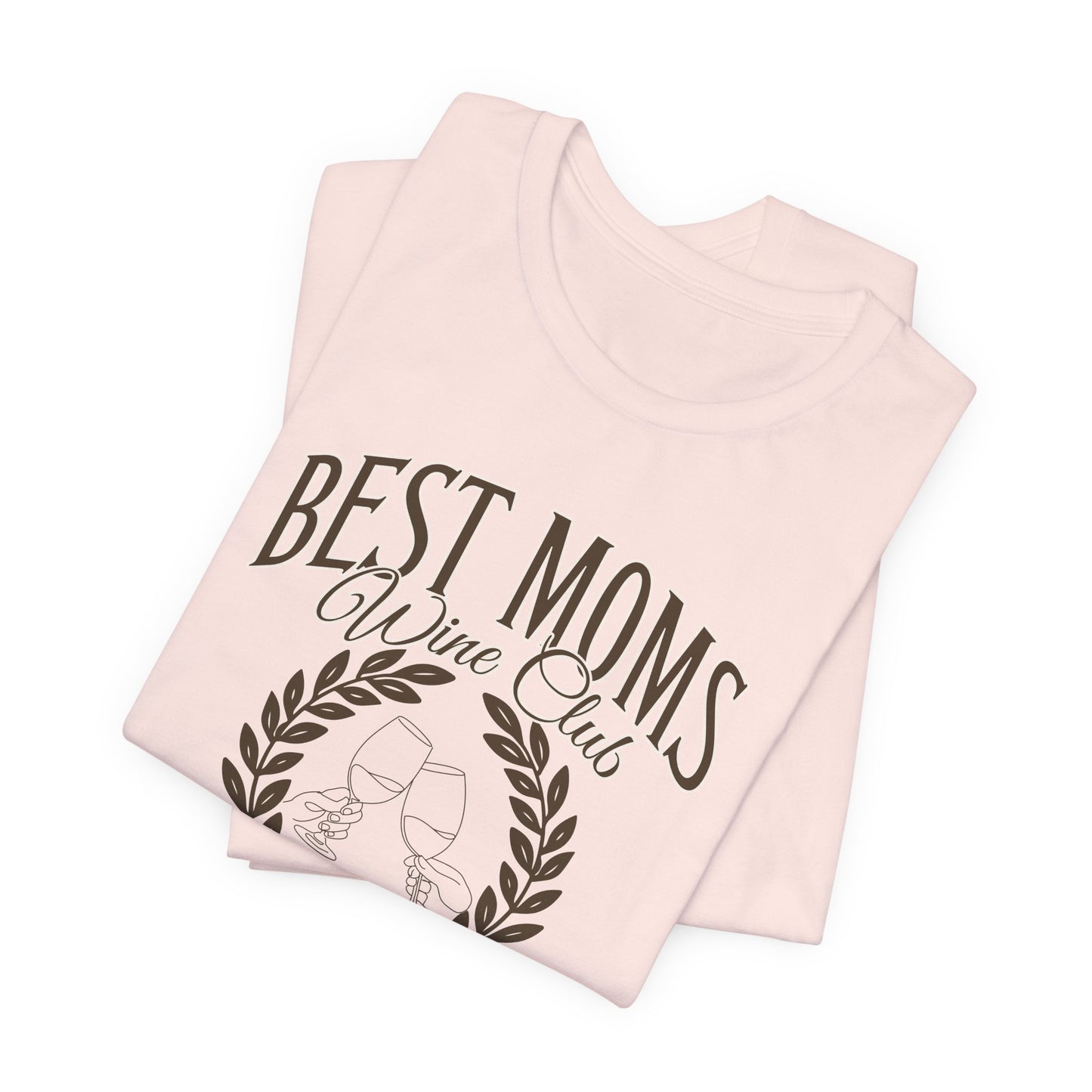 Best Moms Wine Club Tee - Unisex Short Sleeve T-Shirt for Wine Lovers