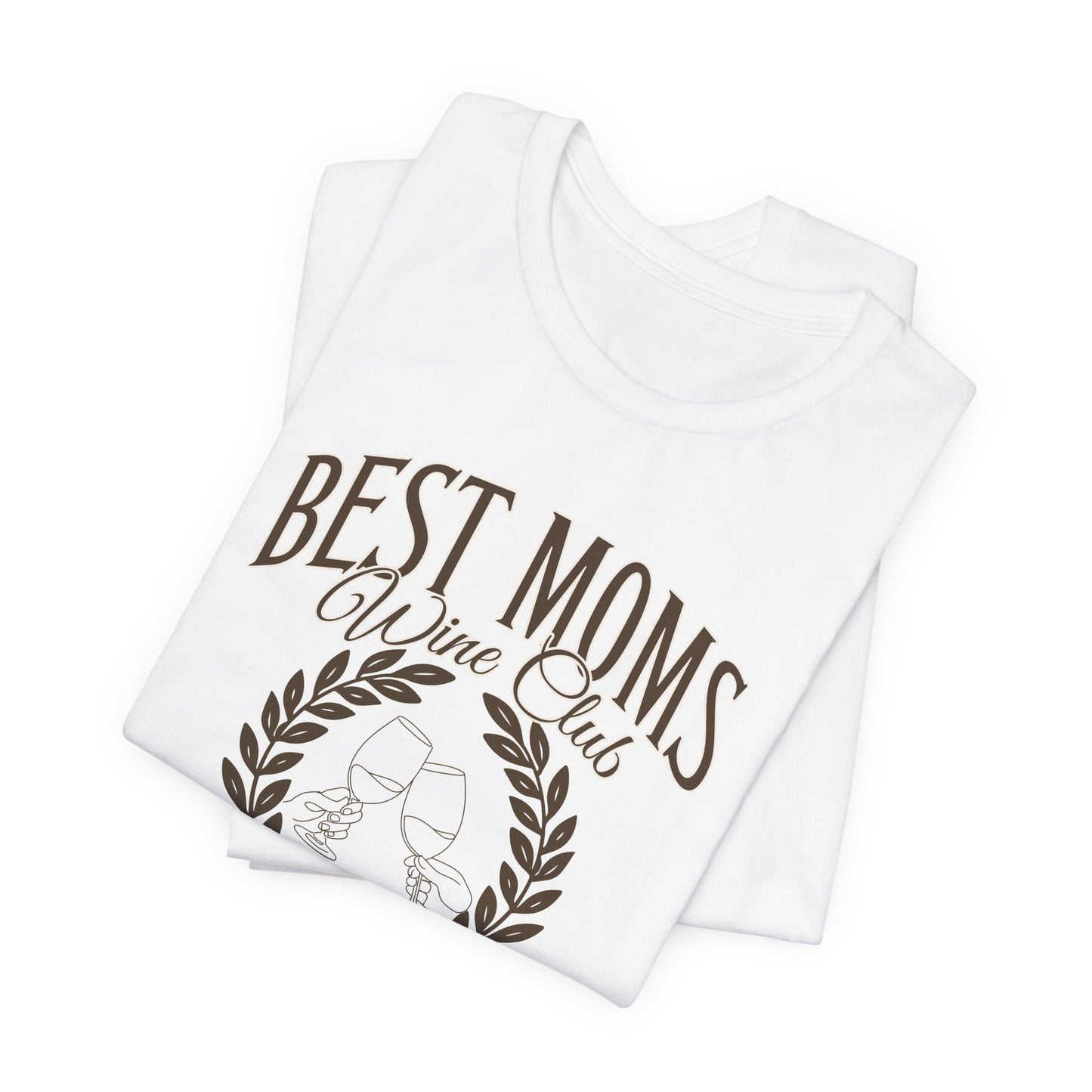 Best Moms Wine Club Tee - Unisex Short Sleeve T-Shirt for Wine Lovers