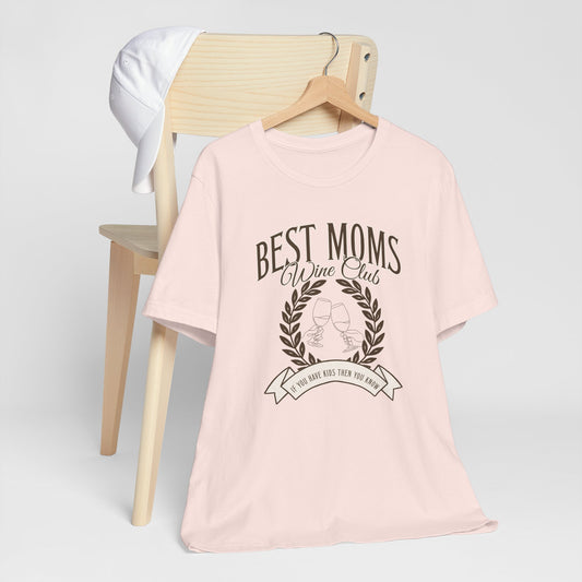 Best Moms Wine Club Tee - Unisex Short Sleeve T-Shirt for Wine Lovers